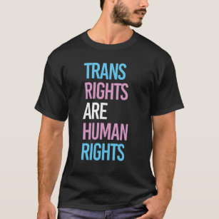 TRANS RIGHTS ARE HUMAN RIGHTS T-Shirt