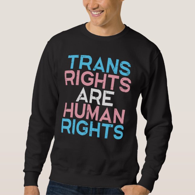 Trans Rights Human Rights Transgender Lgbtq Men Wo Sweatshirt (Front)