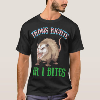 Trans Rights Or I Bites Opossum Funny Transgender T-Shirt