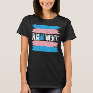 Transend Judgement LGBTQ Trans Transgender Rights T-Shirt