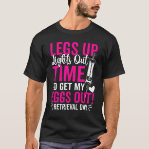 Transfer Day Get My Eggs Out Retrieval Day Coupl T-Shirt