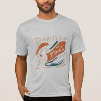 Transform the Trial" T-Shirt
