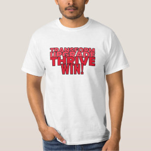 Transform. Upgrade. Thrive. Win! T-Shirt