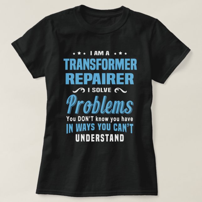 Transformer Repairer T-Shirt (Design Front)