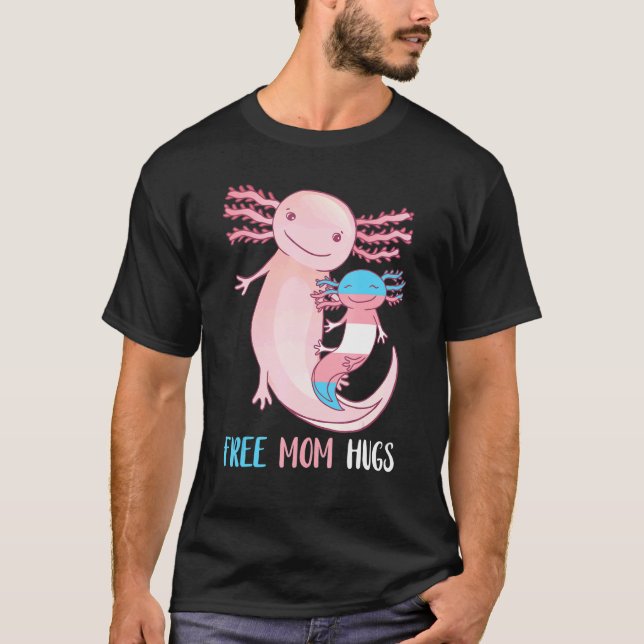 Transgender Axolotl Free Mum Hugs Mother Lgbtq T-Shirt (Front)