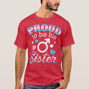 Transgender Brother LGBTQ Ally Proud To Be His Sis T-Shirt