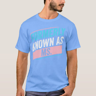 Transgender LGBT Formerly Knows as Ms Trans Pride T-Shirt