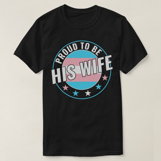 Transgender LGBT Proud to Be His Wife Trans Pride  T-Shirt (Design Front)