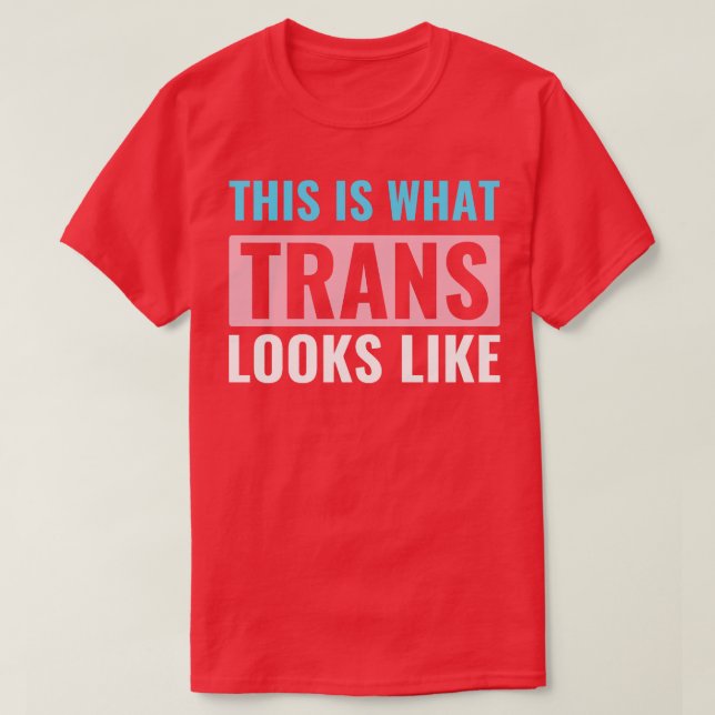 Transgender LGBT Trans This is What Trans Looks Li T-Shirt (Design Front)