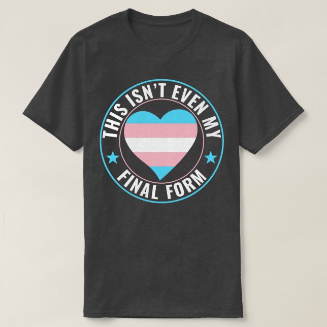 Transgender LGBT Trans This isnt Even My Final For T-Shirt (Design Front)