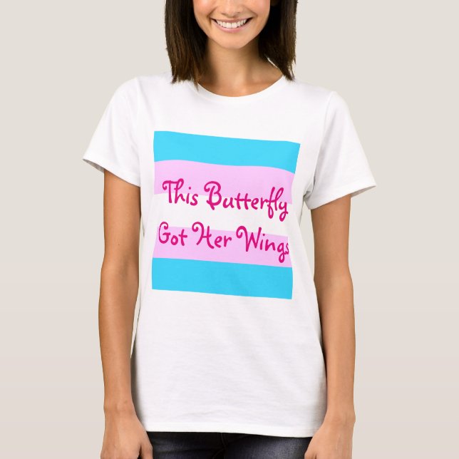 Transgender MTF "This Butterfly Got Her Wings" T-Shirt (Front)