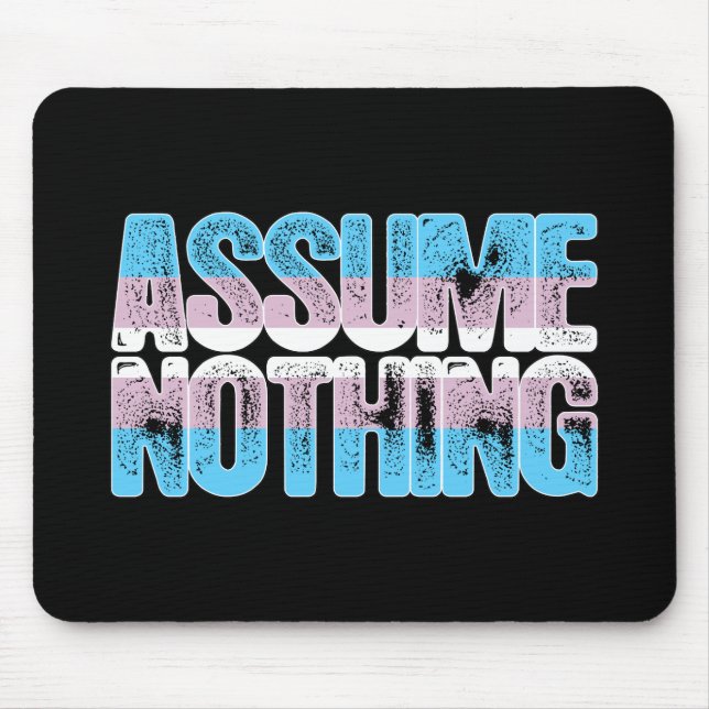 Transgender Pride Assume Nothing Mouse Pad (Front)