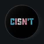 Transgender Pride Cisn't LGBTQ Trans Flag Funny 7.5 Cm Round Badge<br><div class="desc">Transgender Pride Cisn't LGBTQ Trans Flag Funny LGBT</div>