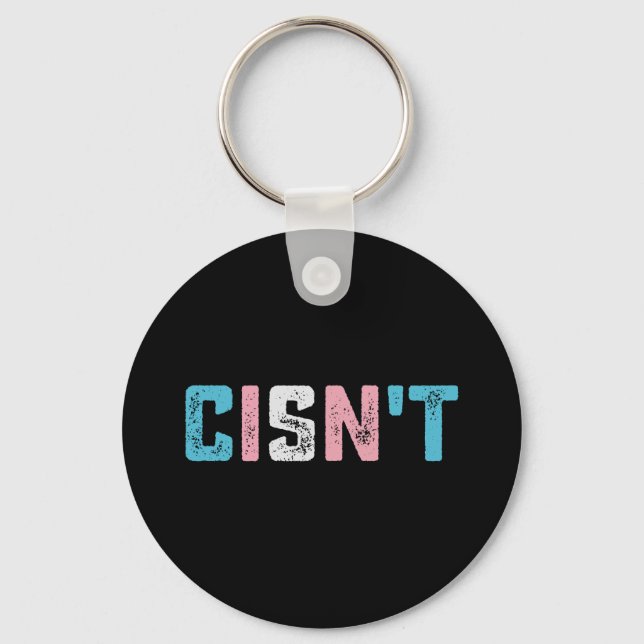 Transgender Pride Cisn't LGBTQ Trans Flag Funny Key Ring (Front)