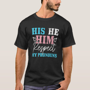 Transgender Respect My Pronouns He Him His Trans P T-Shirt