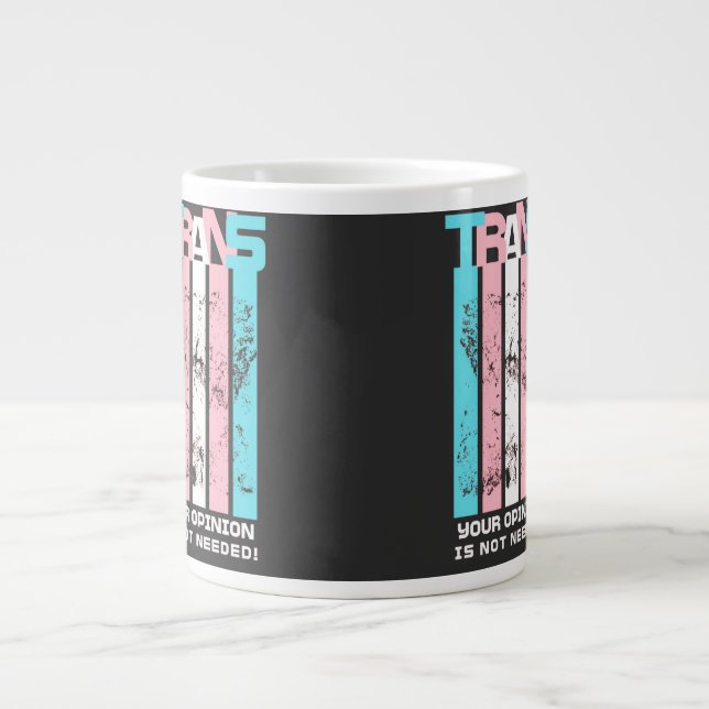 Transgender. Your Opinion Is Not Needed. Large Coffee Mug (Front)