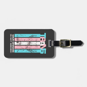 Transgender. Your Opinion Is Not Needed. Luggage Tag