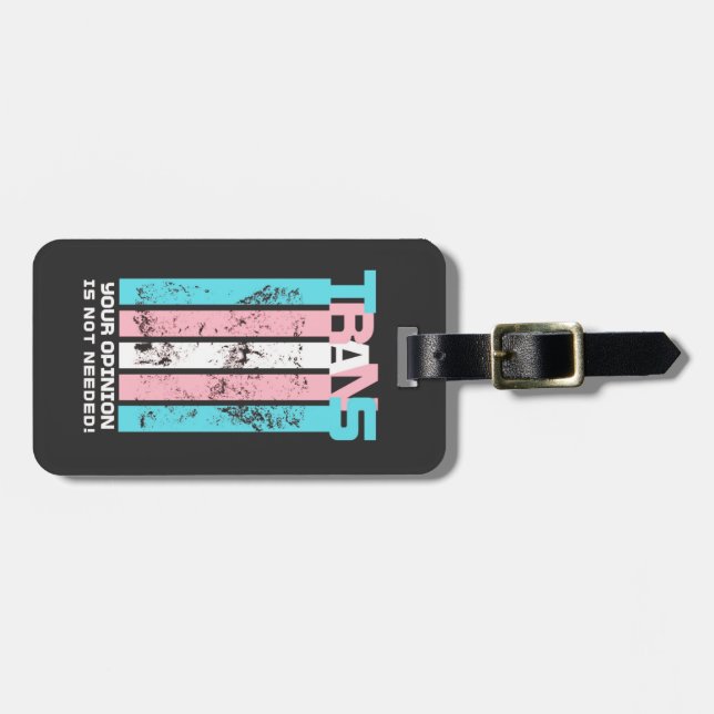 Transgender. Your Opinion Is Not Needed. Luggage Tag (Front Horizontal)