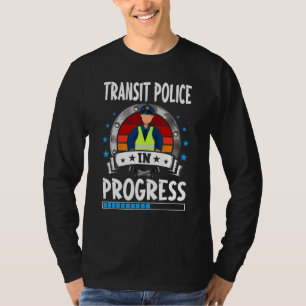Transit Police In Progress Trainee Student T-Shirt