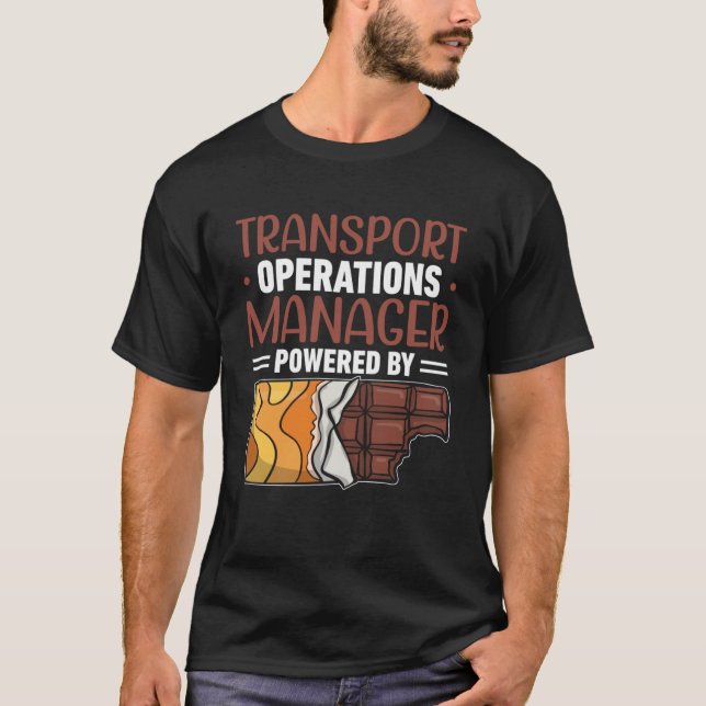 Transport Operations Manager Powered By Chocolate T-Shirt (Front)