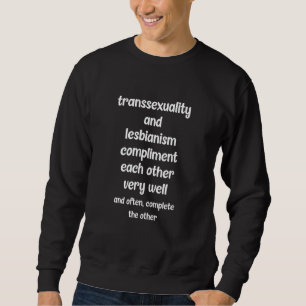 Transsexuality And Lesbianism Compliment Each Othe Sweatshirt