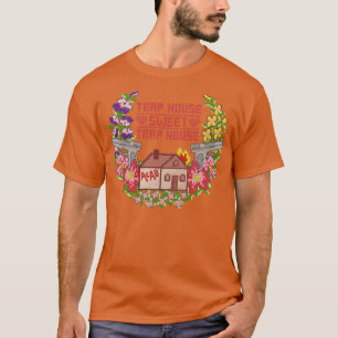 Trap house sweet trap house T-Shirt