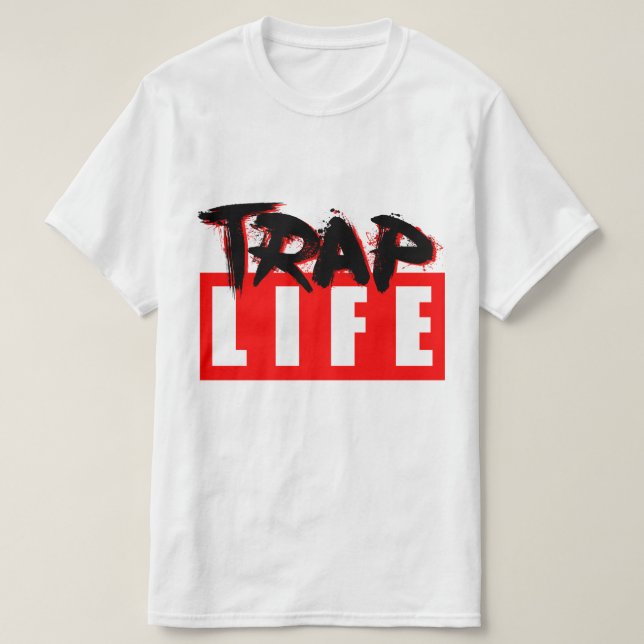 Trap Life Trappin T-Shirt (Design Front)
