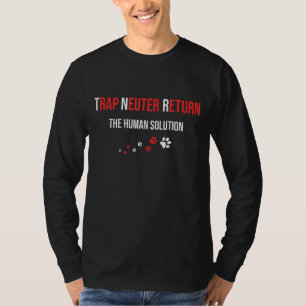 Trap Neuter Return The Human Solution Rescue Volun T-Shirt