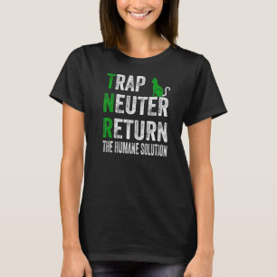 Trap Neuter Return The Humane Solution   T-Shirt