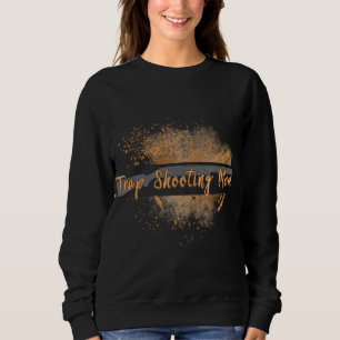 Trap Shooting Mum Exploding Clay Dust For Trap Sho Sweatshirt