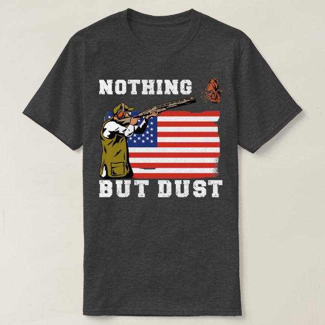Trap Shooting Nothing But Dust T-Shirt (Design Front)