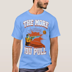 Trap Shooting The More You Pull T-Shirt