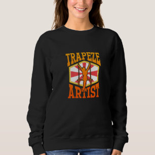 Trapeze Artist u2013 Circus Performer Circus  Trap Sweatshirt