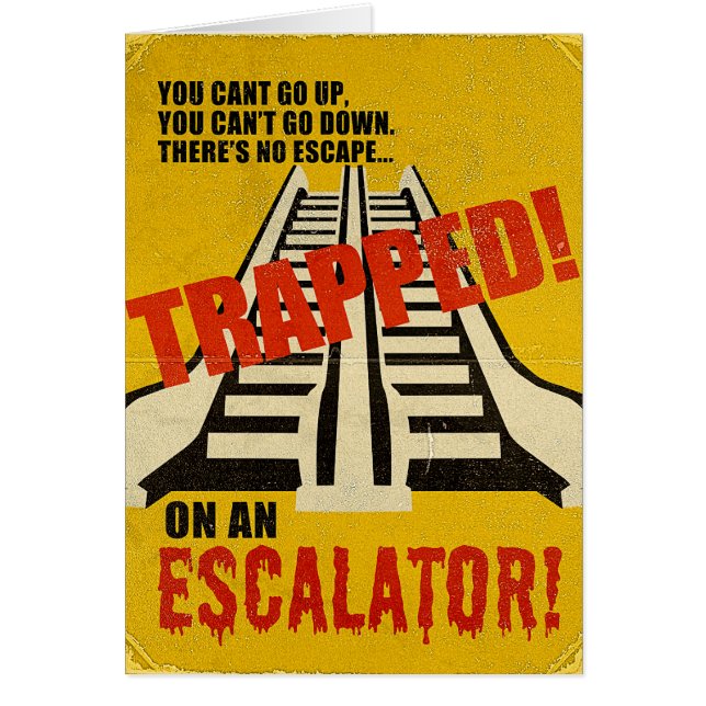 Trapped on an Escalator (Front)
