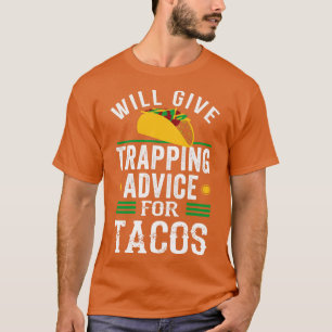 Trapping Advice For Tacos Trapper Trap Hunting T-Shirt