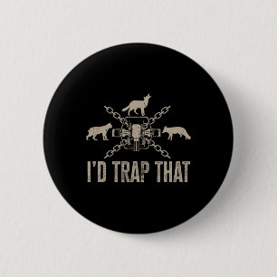 Trapping I'd Trap That Trap Hunting Trapper 6 Cm Round Badge
