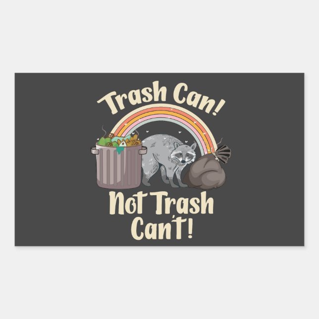 trash can not trash can't cute raccoon meme rectangular sticker (Front)