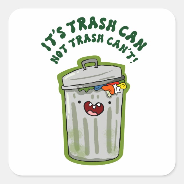 Trash Can, Not Trash Can't Quote Pun Sticker (Front)