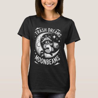 Trash Dreams Moonbeams Raccoon, Funny Raccoon On T T-Shirt