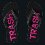 Trash Hot Pink Glitter   Jandals<br><div class="desc">Fun flip flops for  "country girls" who love livin' loud and fancy!  Celebrate that White Trash / Trailer trashness with glam "trash" text in the look of chunky hot pink glitter on black background, </div>