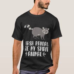 Trash Pandas Are My Spirit Animal T-Shirt