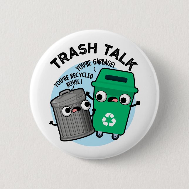 Trash Talk Funny Garbage Bin Pun  6 Cm Round Badge (Front)