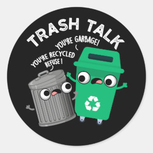Trash Talk Funny Garbage Bin Pun Dark BG Classic Round Sticker