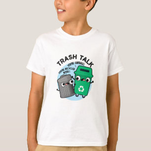 Trash Talk Funny Garbage Bin Pun  T-Shirt