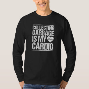 Trashman Collecting Garbage Is My Cardio Garbage M T-Shirt