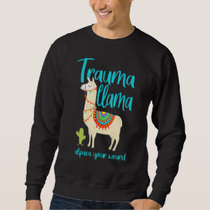 Trauma Llama Alpaca Your Wound Farm Animal Camelid Sweatshirt