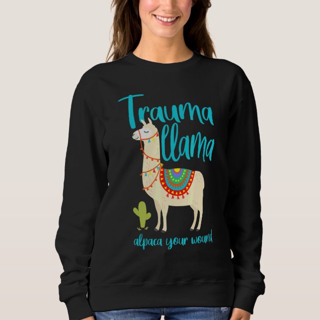 Trauma Llama Alpaca Your Wound Farm Animal Camelid Sweatshirt (Front)
