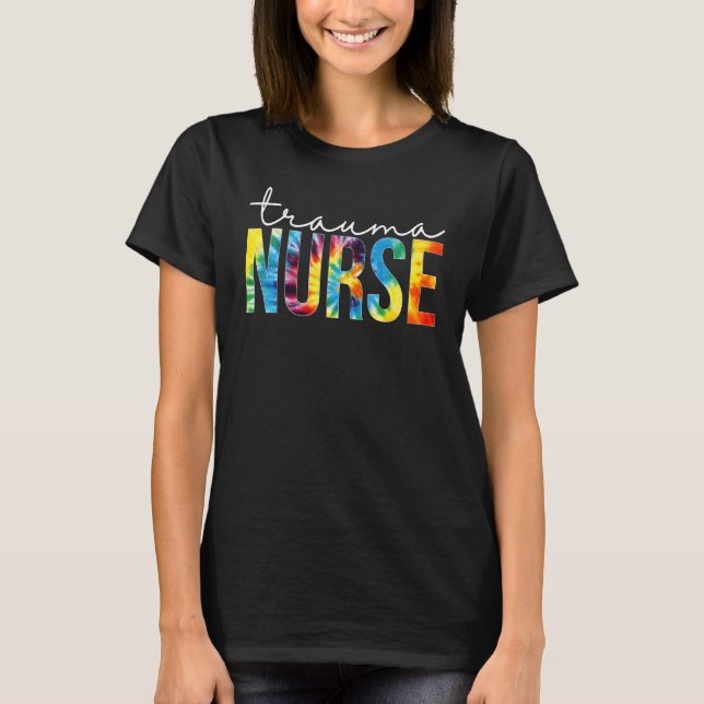 Trauma Nurse Appreciation Day Tie Dye For Women Fo T-Shirt (Front)