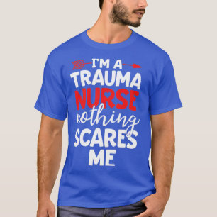 Trauma Nurse Shirt Nothing Scares Me ER Nurse Gift