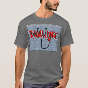 Trauma Nurse "Trauma Junkie" Gifts T-Shirt